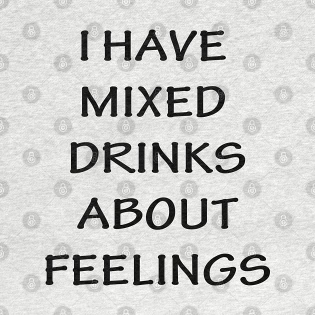 I Have Mixed Drinks About Feelings by lmohib